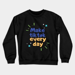 tiktok everyday Crewneck Sweatshirt